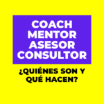 Coach | Mentor | Asesor | Consultor