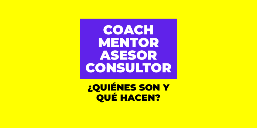 Coach | Mentor | Asesor | Consultor