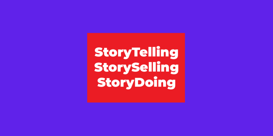 Storytelling, Storyselling y Storydoing